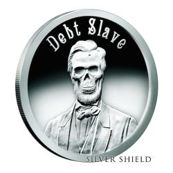 2017 Silver Shield Debt Slave - Death of the Dollar Series