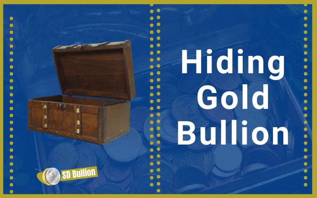 How to Hide Gold Bullion?